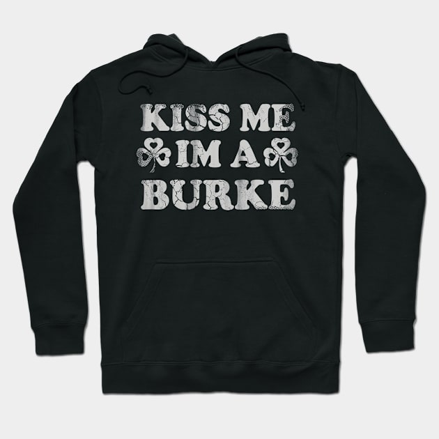 Kiss Me Im A Burke Irish St Patricks Day Hoodie by E